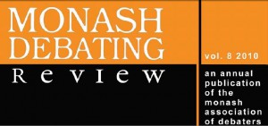 Unique forum for debate related issues: Eighth Monash Debating Review published